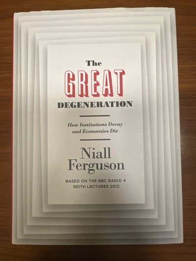 The Great Degeneration: How Institutions Decay and Economies Die