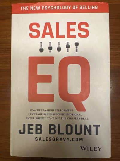 Sales EQ: How Ultra-High Performers Leverage Sales-Specific Emotional Intelligence to Close the Complex Deal