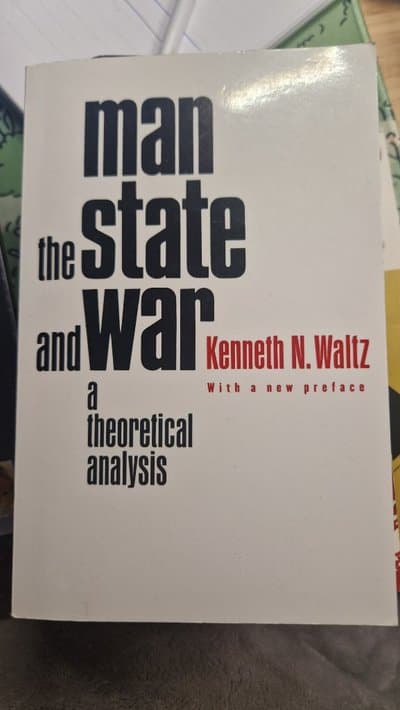 Man, the State, and War: A Theoretical Analysis