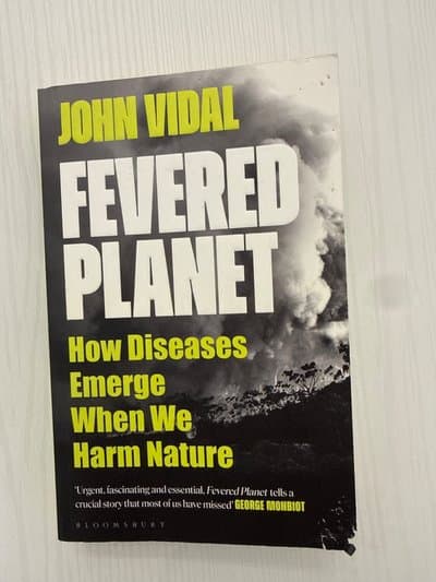 Fevered Planet: How Diseases Emerge When We Harm Nature