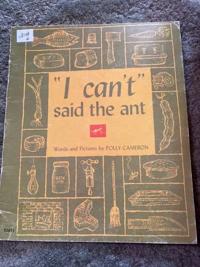 "I can't" said the ant